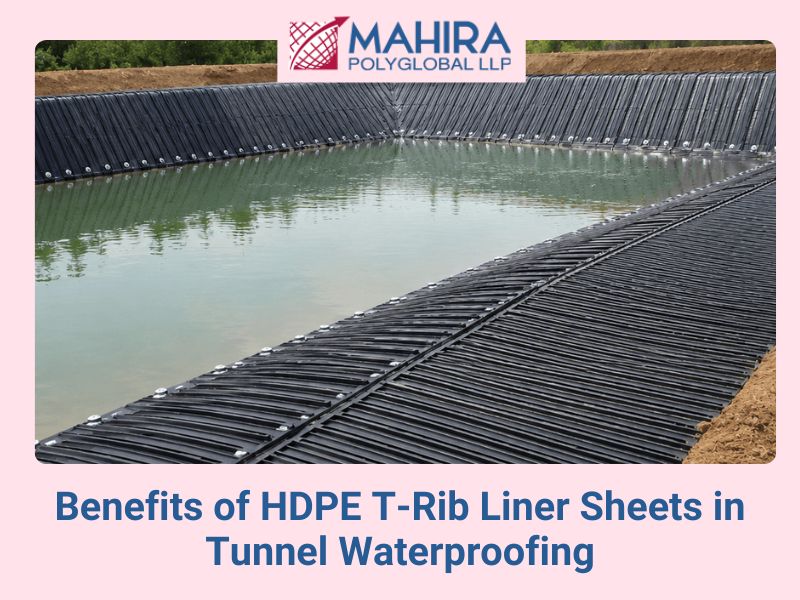 Benefits of HDPE T-Rib Liner Sheets in Tunnel Waterproofing